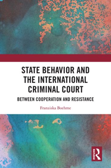 State Behavior and the International Criminal Court - Franziska Boehme