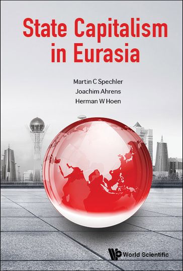 State Capitalism In Eurasia - Herman W Hoen - Joachim Ahrens - Martin C Spechler