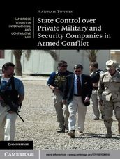 State Control over Private Military and Security Companies in Armed Conflict