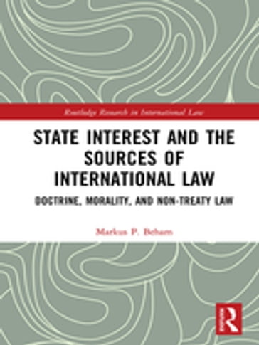 State Interest and the Sources of International Law - Markus P. Beham