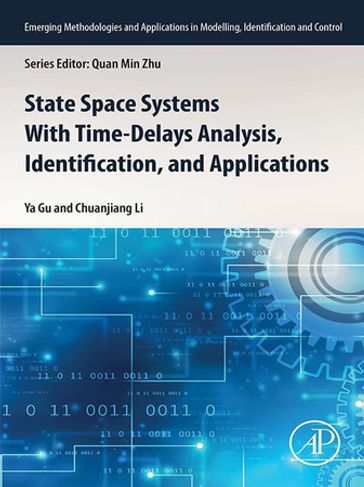 State Space Systems With Time-Delays Analysis, Identification, and Applications - Ya Gu - Chuanjiang Li