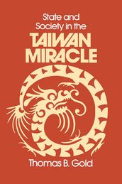 State and Society in the Taiwan Miracle