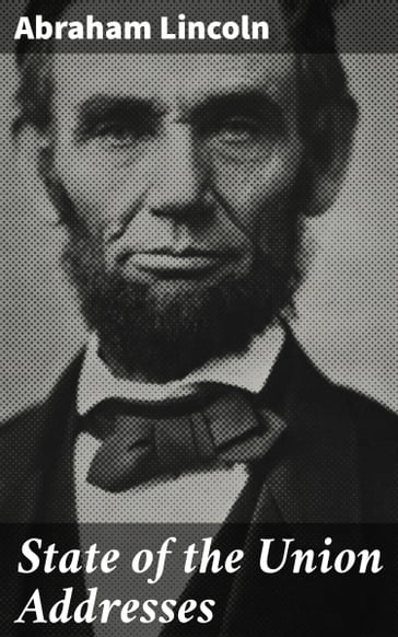 State of the Union Addresses - Abraham Lincoln