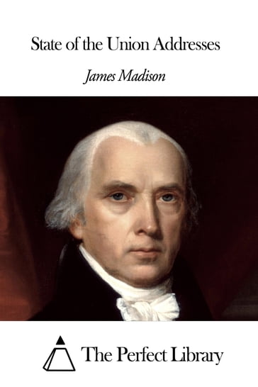 State of the Union Addresses - James Madison