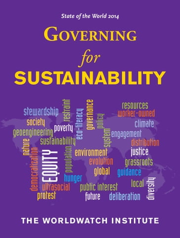 State of the World 2014 - Aaron Sachs - Burns Weston - Colleen Cordes - Conor Seyle - Cormac Cullinan - David Bollier - David W. Orr - Diana Lind - Evan Musolino - Gar Alperovitz - Ian Johnson - Inge Kaul - Isabel Hilton - Jeremy J. Schmidt - John Gowdy - Josephine Mitschke - Judith Gouverneur - Katie Auth - MARIA IVANOVA - Marissa Miley - Matt Leighninger - Matthew Wilburn King - Michael L. Weber - Michael Renner - Monty Hempel - Nina Netzer - Peter Brown - Petra Bartosiewicz - Rick Worthington - Robert Engelman - Sam Geall - Sean Sweeney - Shakuntala Makhijani - The Worldwatch Institute - Thomas Palley - Tom Prugh - Yu Hongyuan