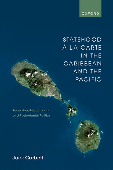 Statehood à la Carte in the Caribbean and the Pacific - Jack Corbett
