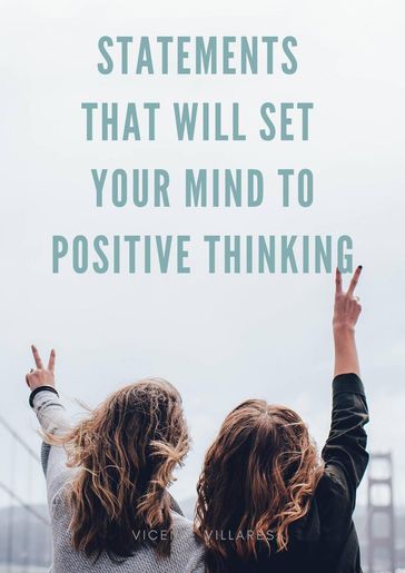 Statements that will set your mind to positive thinking - Vicente Villares