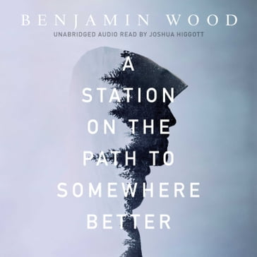A Station on the Path to Somewhere Better - Benjamin Wood