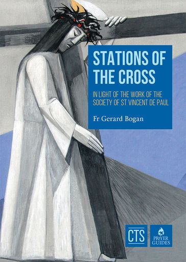 Stations of the Cross: In light of the work of the Society of St Vincent - Gerard Bogan