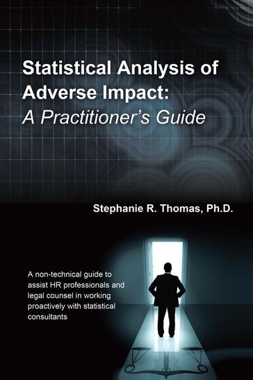 Statistical Analysis of Adverse Impact - Stephanie R. Thomas Ph.D.