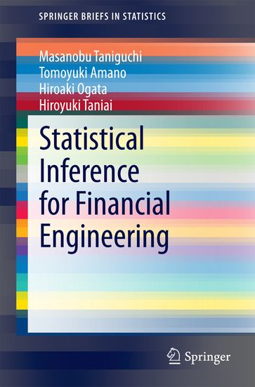 Statistical Inference for Financial Engineering - Masanobu Taniguchi - Tomoyuki Amano - Hiroaki Ogata - Hiroyuki Taniai
