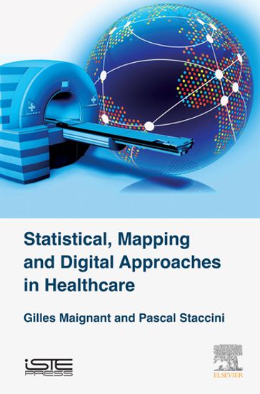 Statistical, Mapping and Digital Approaches in Healthcare - Gilles Maignant - Pascal Staccini