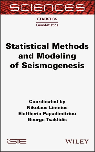 Statistical Methods and Modeling of Seismogenesis - Nikolaos Limnios - Eleftheria Papadimitriou - George Tsaklidis