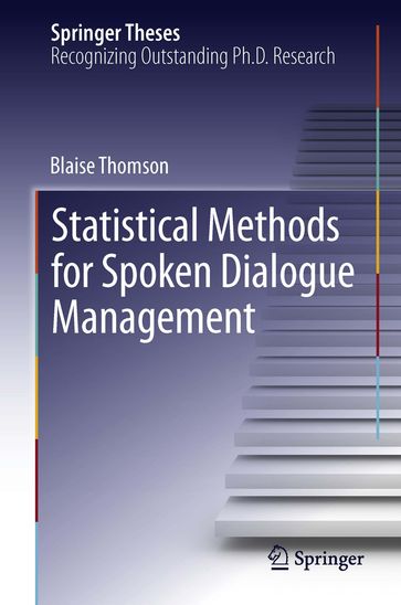 Statistical Methods for Spoken Dialogue Management - Blaise Thomson