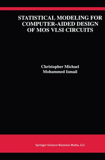 Statistical Modeling for Computer-Aided Design of MOS VLSI Circuits - Christopher Michael - Mohammed Ismail