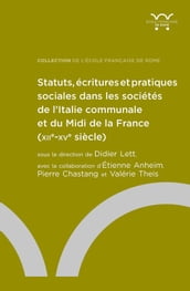 Statuts, écritures et pratiques sociales dans les sociétés de l Italie communale et du Midi de la France (XIIe-XVe siècle)
