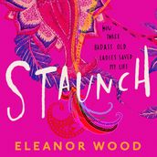 Staunch: A beautifully uplifting read, perfect for fans of THE BEST EXOTIC MARIGOLD HOTEL