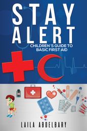 Stay Alert: Children s Guide to Basic First Aid