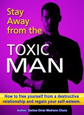 Stay Away from the Toxic Man.
