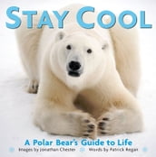 Stay Cool: A Polar Bear s Guide to Life
