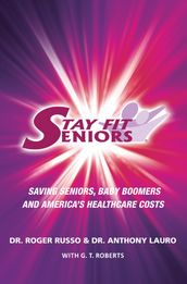 Stay Fit Seniors Saving Seniors Baby Boomers and America s Healthcare Costs