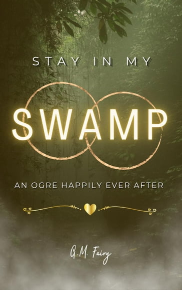 Stay In My Swamp: An Ogre Happily Ever After - G.M. Fairy