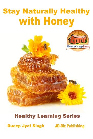 Stay Naturally Healthy with Honey - Dueep Jyot Singh