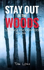 Stay Out of the Woods: Strange Encounters, Volume 7