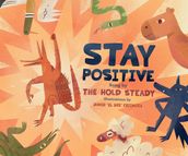 Stay Positive: A Children s Picture Book