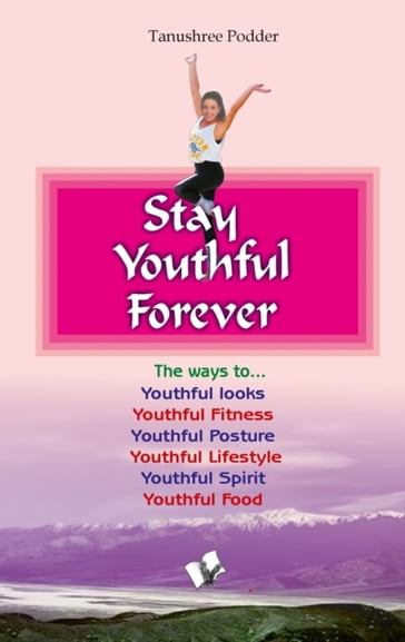 Stay Youthful Forever - Tanushree Podder