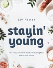 Stayin Young: The Senior Podcaster