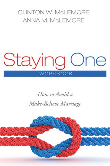 Staying One: Workbook - Anna M. McLemore - Clinton W. McLemore