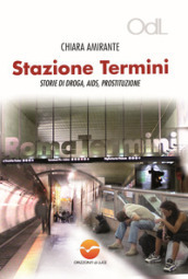 Stazione Termini. Storie di droga, AIDS, prostituzione