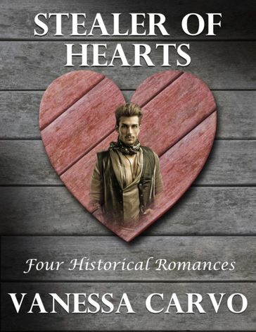 Stealer of Hearts: Four Historical Romances - Vanessa Carvo