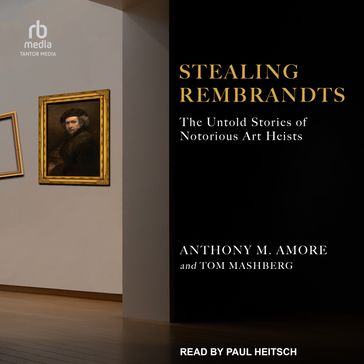 Stealing Rembrandts - Anthony M. Amore - Tom Mashberg