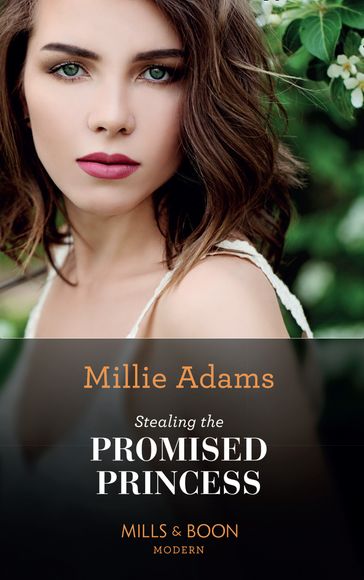 Stealing The Promised Princess (The Kings of California, Book 2) (Mills & Boon Modern) - Millie Adams