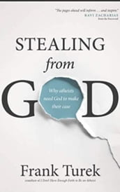 Stealing from God: Why Atheists Need God to Make Their Case