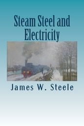 Steam Steel and Electricity