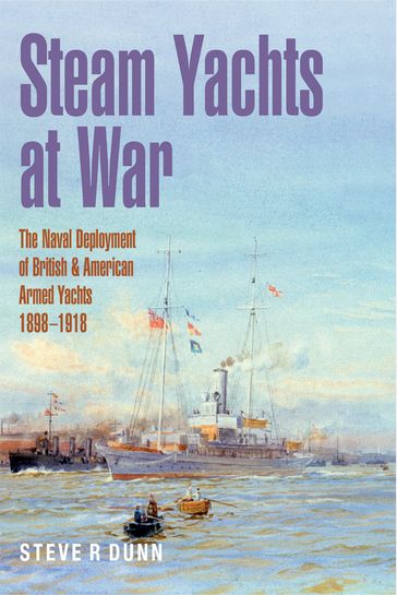 Steam Yachts at War - Steve Dunn