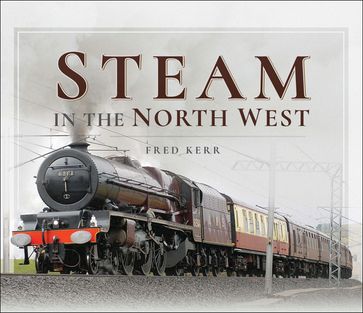 Steam in the North West - Fred Kerr