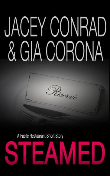 Steamed: A Facile Restaurant Short Story - Gia Corona - Jacey Conrad