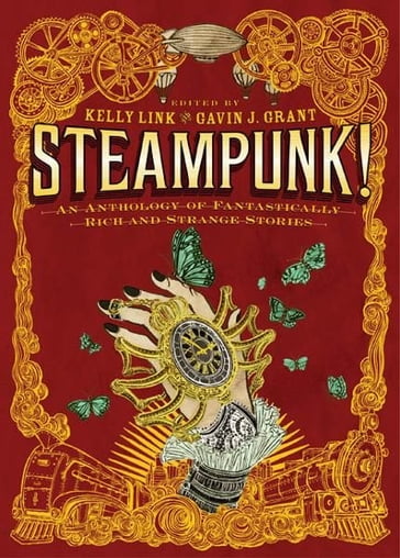 Steampunk! An Anthology of Fantastically Rich and Strange Stories - Kelly Link - Gavin J. Grant