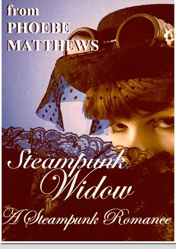 Steampunk Widow - Phoebe Matthews
