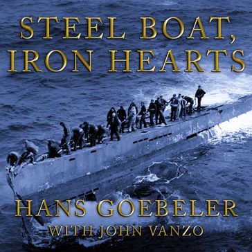Steel Boat Iron Hearts - Hans Goebeler - John Vanzo