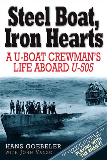 Steel Boat, Iron Hearts - Hans Goebeler - John Vanzo