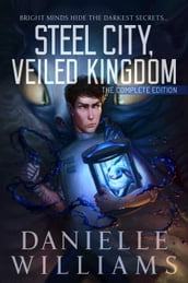 Steel City, Veiled Kingdom: The Complete Edition