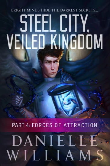 Steel City, Veiled Kingdom, Part 4: Forces of Attraction - Danielle Williams