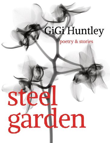 Steel Garden - GiGi Huntley