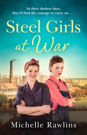 Steel Girls at War (The Steel Girls, Book 4) - Michelle Rawlins