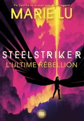 Steelstriker (ebook) - Tome 02 L ultime Rébellion